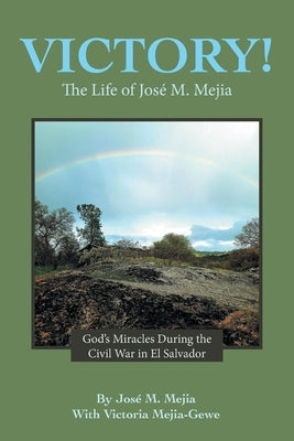 Victory!: The Life of José M. Mejia Paperback WestBow Press