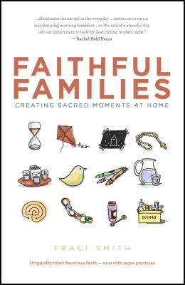 Faithful Families: Creating Sacred Moments at Home Chalice Press