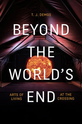 Beyond the World's End: Arts of Living at the Crossing Paperback Duke University Press