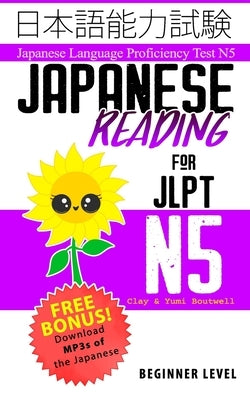 Japanese Reading for JLPT N5: Master the Japanese Language Proficiency Test N5 Paperback Independently Published