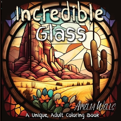 Incredible Glass: A Unique Adult Coloring Book for Stress Relief and Mindful Artwork Paperback Tiny Fox Press LLC
