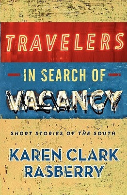 Travelers in Search of Vacancy: Short Stories of the South Paperback Karen Clark Rasberry