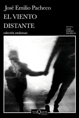 El Viento Distante Y Otros Relatos / The Distant Wind and Other Short Stories by Pacheco, José Emilio