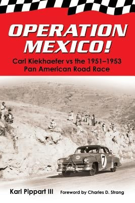 Operation Mexico! Carl Kiekhaefer vs. the 1951-1953 Pan American Road Race Paperback Mill City Press, Inc.
