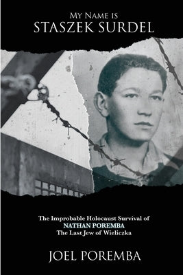 My Name is Staszek Surdel: The Improbable Holocaust Survival of Nathan Poremba, the Last Jew of Wieliczka Paperback Sunbury Press, Inc.