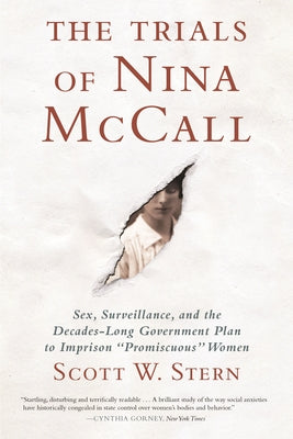 The Trials of Nina McCall: Sex, Surveillance, and the Decades-Long Government Plan to Imprison Promiscuous Women Paperback Beacon Press