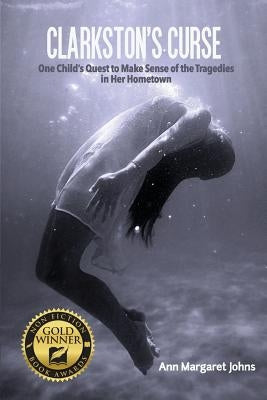 Clarkston's Curse: One Child's Quest to Make Sense of the Tragedies in Her Hometown Paperback Ann J Downey