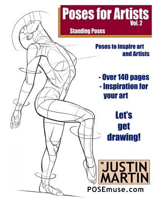 Poses for Artists Volume 2 - Standing Poses: An Essential Reference for Figure Drawing and the Human Form Paperback Createspace Independent Publishing Platform