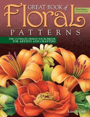 Great Book of Floral Patterns, Third Edition, Revised and Expanded: The Ultimate Design Sourcebook for Artists and Crafters Paperback Fox Chapel Publishing