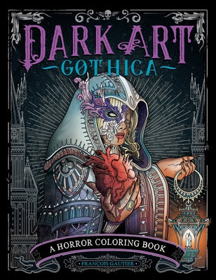 Dark Art Gothica: A Horror Coloring Book Paperback Plume Books