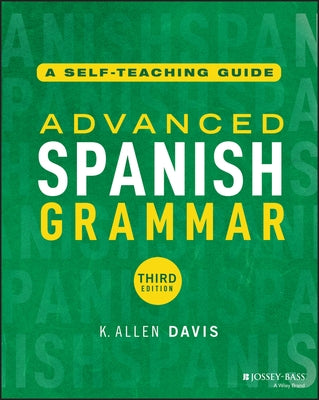 Advanced Spanish Grammar: A Self-Teaching Guide by Davis, K. Allen