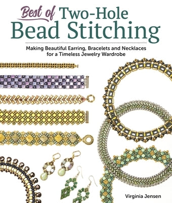 Best of Two-Hole Bead Stitching: Making Beautiful Earrings, Bracelets and Necklaces for a Timeless Jewelry Wardrobe Paperback Fox Chapel Publishing