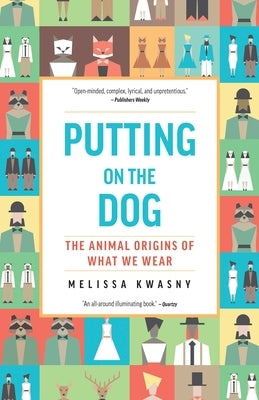 Putting on the Dog: The Animal Origins of What We Wear Paperback Trinity University Press