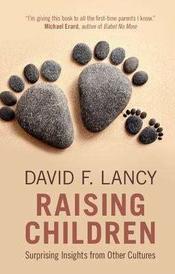 Raising Children: Surprising Insights from Other Cultures Paperback Cambridge University Press