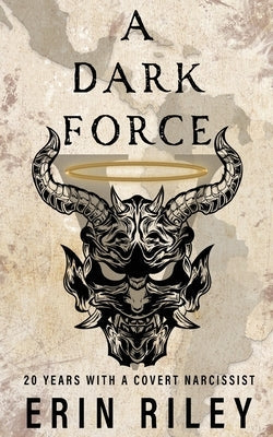 A Dark Force 20 Years with a Covert Narcissist Paperback Erin Riley