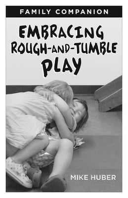 Embracing Rough-And-Tumble Play Family Companion [25-Pack] Paperback Redleaf Press