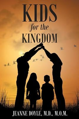 Kids for the Kingdom Paperback Christian Faith Publishing, Inc.