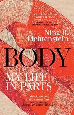 Body: My Life in Parts by B. Lichtenstein, Nina