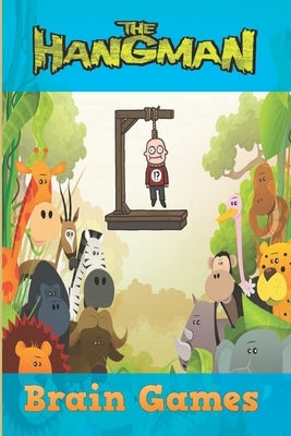 The Hangman Brain Games: Hangman Puzzles Game: Brain Game: Game for kids: Hangman Game for Kids Play Hangman Puzzle Templates - 100 pages - Lar Paperback Independently Published