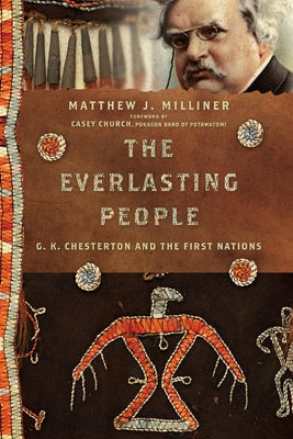 The Everlasting People: G. K. Chesterton and the First Nations IVP Academic