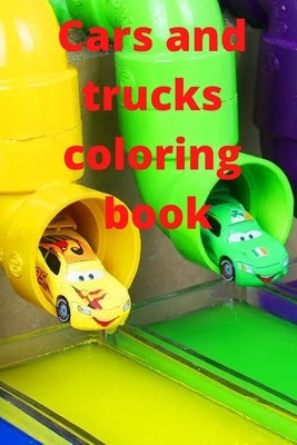 Cars and trucks coloring Book: Coloring book for boys cool cars and trucks Paperback Independently Published