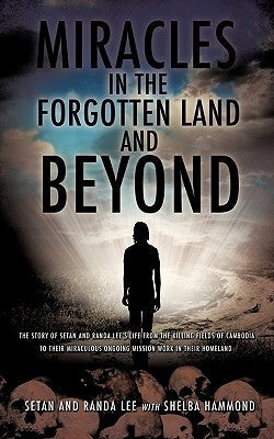 Miracles in the Forgotten Land and Beyond Paperback Xulon Press