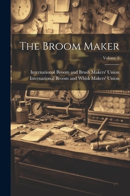 The Broom Maker; Volume 8 Paperback Legare Street Press