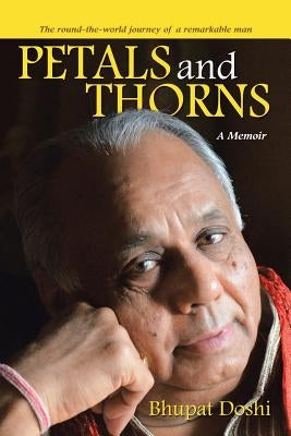 Petals and Thorns: A Memoir The round-the-world journey of a remarkable man Paperback Lulu Publishing Services