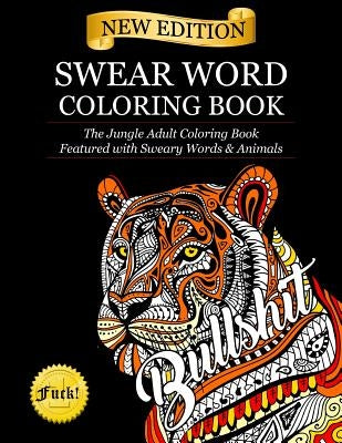 Swear Word Coloring Book: The Jungle Adult Coloring Book featured with Sweary Words & Animals Paperback Aaron Lee