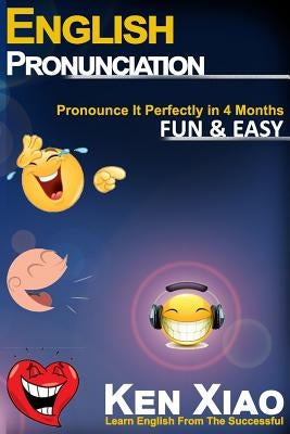 English Pronunciation: Pronounce It Perfectly in 4 months Fun & Easy Paperback Fluent English Publishing