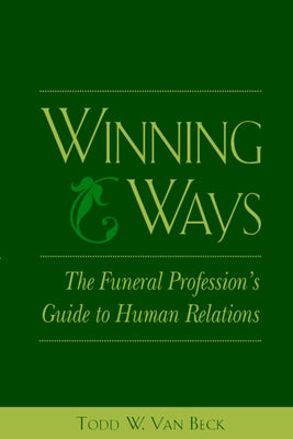 Winning Ways: The Funeral Profession's Guide to Human Relations Paperback McGraw Hill / Medical
