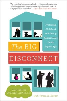The Big Disconnect: Protecting Childhood and Family Relationships in the Digital Age Paperback Harper Paperbacks