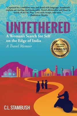Untethered: A Woman's Search for Self on the Edge of India - A Travel Memoir Paperback Connie L. Stambush