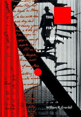 The First Moderns: Profiles in the Origins of Twentieth-Century Thought Paperback University of Chicago Press