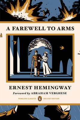 A Farewell to Arms: (Penguin Classics Deluxe Edition) by Hemingway, Ernest