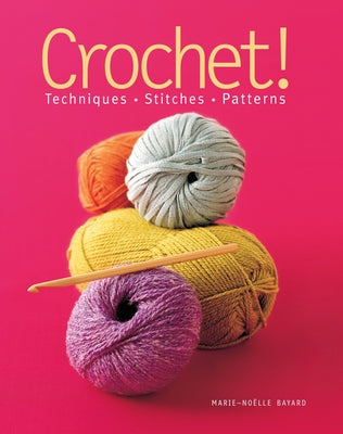 Crochet!: Techniques*stitches*patterns Paperback Sixth & Spring Books