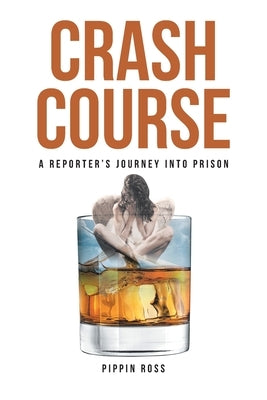 Crash Course: A Reporter's Journey into Prison Paperback Fulton Books