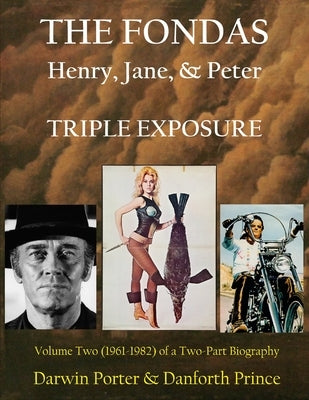 The Fondas: Henry, Jane, & Peter--TRIPLE EXPOSURE Paperback Blood Moon Productions, Ltd.