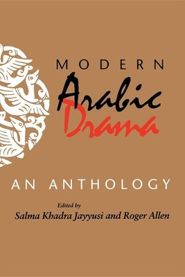 Modern Arabic Drama: An Anthology Paperback Indiana University Press (Ips)