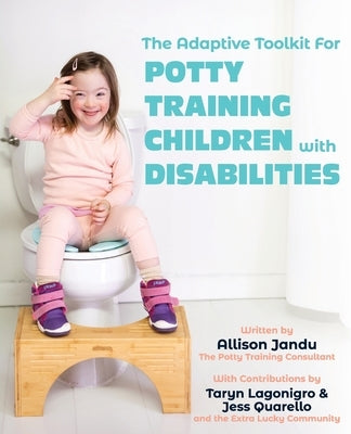The Adaptive Toolkit for Potty Training Children with Disabilities by Jandu, Allison