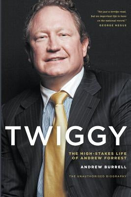 Twiggy: The High-Stakes Life of Andrew Forrest Paperback Black Inc.