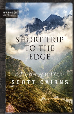 Short Trip to the Edge: A Pilgrimage to Prayer (New Edition) Paperback Paraclete Press (MA)