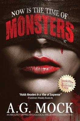 Now is the Time of Monsters: An absolutely gripping psychological thriller with a shocking twist by Mock, A. G.