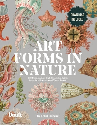 Art Forms in Nature by Ernst Haeckel: 100 Downloadable High-Resolution Prints for Artists, Designers and Nature Lovers Paperback Avenue House Press Pty Ltd