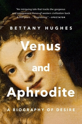 Venus and Aphrodite: A Biography of Desire Paperback Basic Books