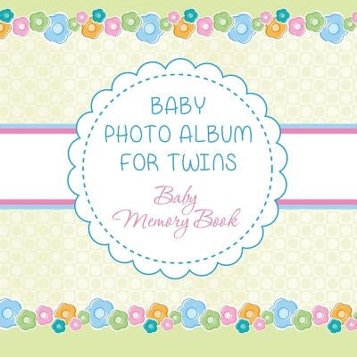 Baby Photo Album for Twins: Baby Memory Book Paperback Speedy Publishing LLC
