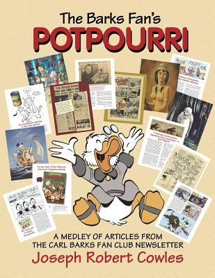 The Barks Fan's Potpourri: A Medley of Articles from The Carl Barks Fan Club Newsletter Paperback Createspace Independent Publishing Platform