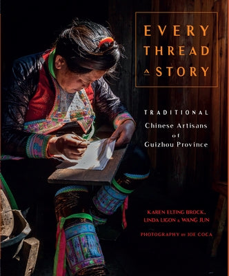 Every Thread a Story & the Secret Language of Miao Embroidery Paperback Schiffer Craft