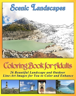 Coloring Book for Adults - Scenic Landscapes: 26 Beautiful Landscape and Outdoor Line Art Pictures for you to Color and Enhance Paperback Independently Published