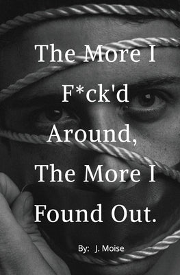 The More I F*ck'd Around, the More I Found Out Paperback Moduv Management Enterprises